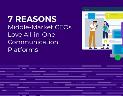 7 Reasons Middle-Market CEOs Love All-in-One Communication Platforms