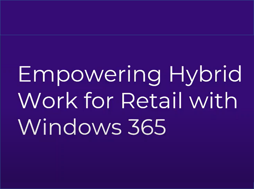 Empowering Hybrid Work for Retail with Windows 365