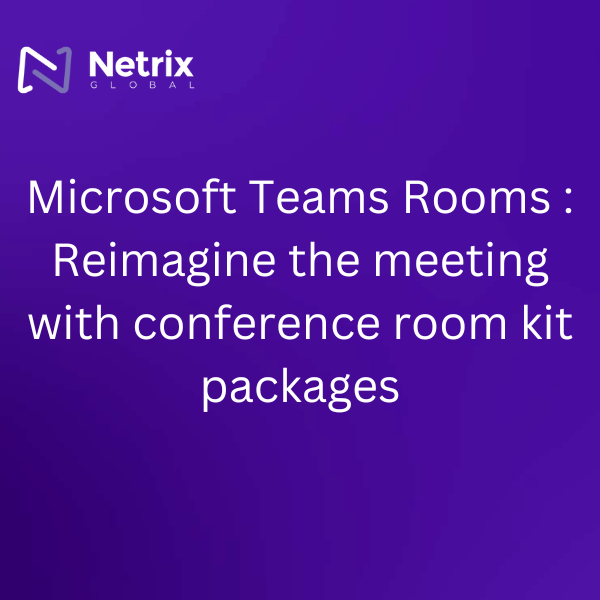 Microsoft Teams Rooms : Reimagine the meeting with conference room kit packages