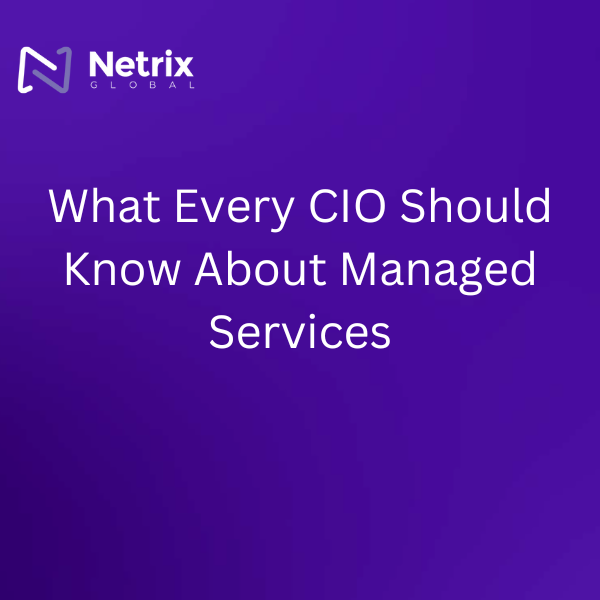 What Every CIO Should Know About Managed Services
