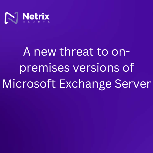 A new threat to on-premises versions of Microsoft Exchange Server
