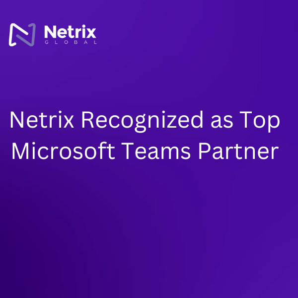 Netrix Recognized as Top Microsoft Teams Partner