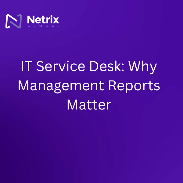 IT Service Desk: Why Management Reports Matter