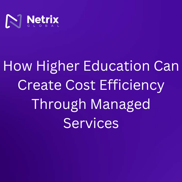How Higher Education Can Create Cost Efficiency Through Managed Services
