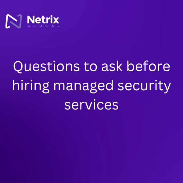 Questions to ask before hiring managed security services