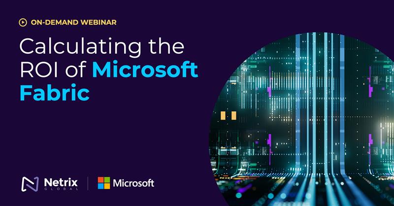 Calculating the ROI of Microsoft Fabric